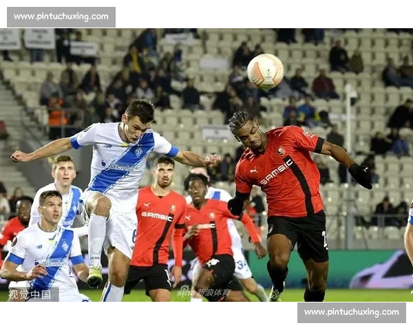 迪纳摩迎战雷恩欧战焦点之夜战术与火力全面碰撞实力与意志终极较量